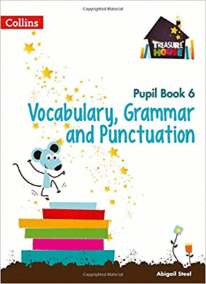 YEAR 6 VOCABULARY, GRAMMAR AND PUNCTUATION PUPIL BOOK