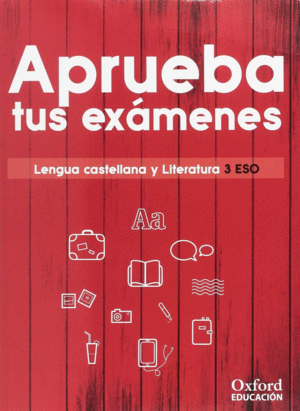 APRUEBA TUS EXÁMENES. LENGUA CASTELLANA Y LITERATURA 3.º ESO