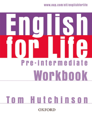 ENGLISH FOR LIFE PRE-INTERMEDIATE: WORKBOOK WITHOUT ANSWER KEY