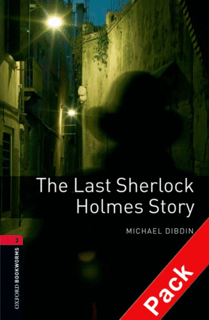 OXFORD BOOKWORMS 3. THE LAST SHERLOCK HOLMES STORY CD PACK