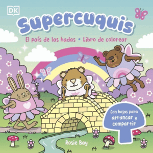 SUPERCUQUIS - EL PAÍS DE LAS HADAS: LIBRO DE COLOREAR