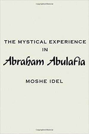 THE MYSTICAL EXPERIENCE IN ABRAHAM ABULAFIA