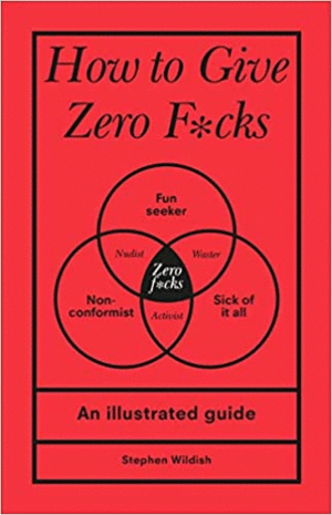 HOW TO GIVE ZERO F*CKS