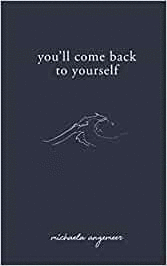 YOU´LL COME BACK TO YOURSELF