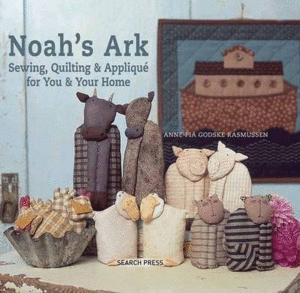 NOAH S ARK - SEWING, QUILTING, APPLIQUÉ FOR YOU AND YOUR HOME