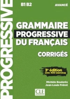 GRAMMAIRE PROGRESSIVE DU FRANÇAIS - NIVEAU AVANCÉ  CORRIGES N/E