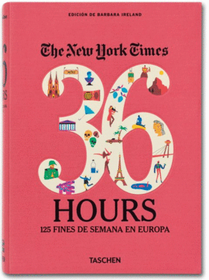 NEW YORK TIMES, THE - 36 HOURS - 125 FINES DE SEMA