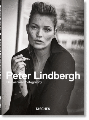 PETER LINDBERGH. ON FASHION PHOTOGRAPHY 40TH ANNIVERSARY EDITION