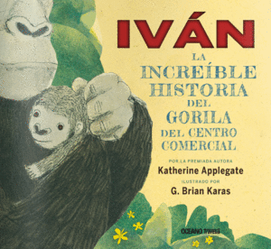 IVAN. LA INCREIBLE HISTORIA DEL GORILA DEL CENTRO COMERCIAL