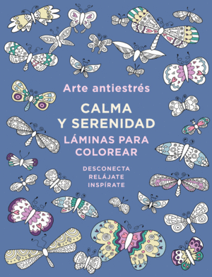 ARTE ANTIESTRÉS: CALMA Y SERENIDAD. LÁMINAS PARA COLOREAR