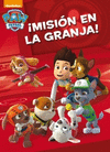 PAW PATROL. ¡MISION EN LA GRANJA!