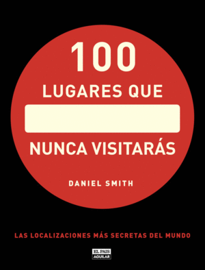 100 LUGARES QUE NUNCA VISITARAS