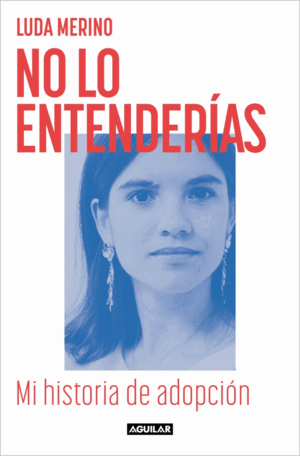 NO LO ENTENDERÍAS. MI HISTORIA DE ADOPCIÓN