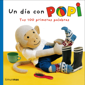 POPI UN DIA CON POPI. TUS 100 PRIMERAS PALABRAS