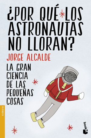 ¿POR QU LOS ASTRONAUTAS NO LLORAN?