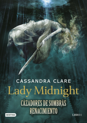 CAZADORES DE SOMBRAS. LADY MIDNIGHT (RENACIMIENTO