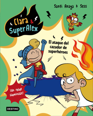 CLARA & SUPERALEX 4. EL ATAQUE DEL CAZADOR DE SUPE