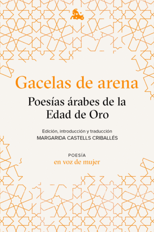 GACELAS DE FUEGO Y ARENA: POESIAS ARABES EN LA EDA