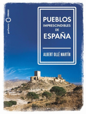 PUEBLOS IMPRESCINDIBLES DE ESPAÑA