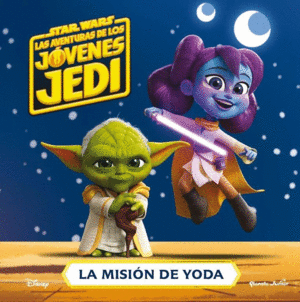 STAR WARS. LAS AVENTURAS DE LOS JÓVENES JEDI. LA MISIÓN DE YODA