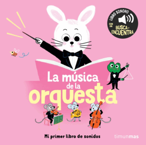 LA MUSICA DE LA ORQUESTA. MI PRIMER LIBRO DE SONID