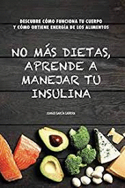 NO MÁS DIETAS, APRENDE A MANEJAR TU INSULINA