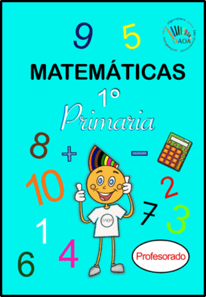 MATEMÁTICAS OAOA. CUADERNO DE ACTIVIDADES. 1º DE PRIMARIA (PROFESORADO).
