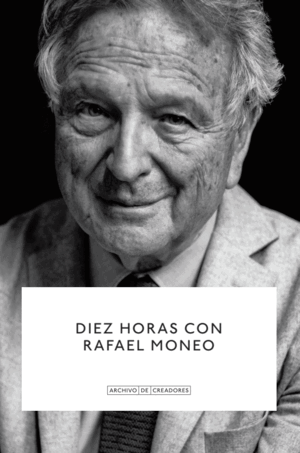 DIEZ HORAS CON RAFAEL MONEO
