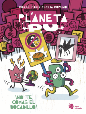 PLANETA PU. ¡NO ME QUITES EL BOCADILLO!