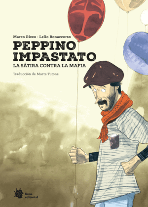 PEPPINO IMPASTATO. LA SATIRA CONTRA LA MAFI A