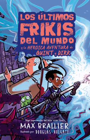 ULTIMOS FRIKIS DEL MUNDO Y LA HEROICA AVENTURA QUINT Y DIRK