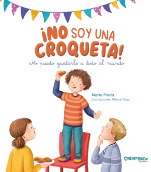 ¡NO SOY UNA CROQUETA! NO PUEDO GUSTARLE A TODO EL MUNDO
