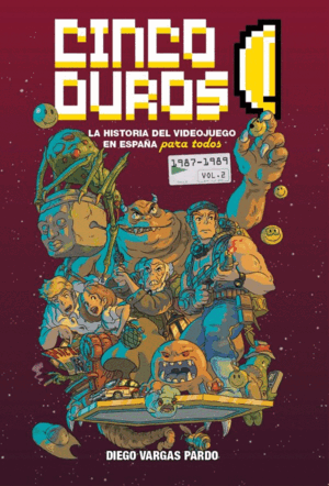 CINCO DUROS: LA HISTORIA DEL VIDEOJUEGO EN ESPAÑA PARA TODOS (VOL. 2, 1987-1989