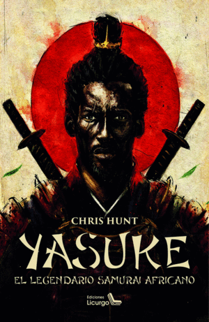 YASUKE (EL LEGENDARIO SAMURÁI AFRICANO)