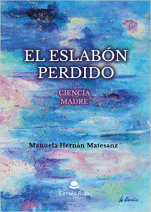 EL ESLABÓN PERDIDO. CIENCIA MADRE