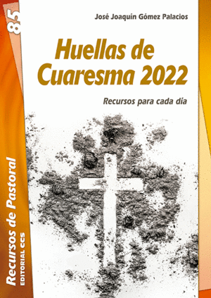HUELLAS DE CUARESMA 2022:RECURSOS PARA CADA DIA