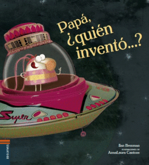 PAPÁ, ¿QUIN INVENTO...?