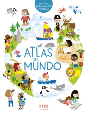 ATLAS DEL MUNDO: BIBLIOTECA PARA MENTES CURIOSAS