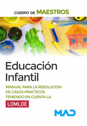 CUERPO DE MAESTROS EDUCACIÓN INFANTIL MANUAL PARA LA RESOLUCIÓN DE CASOS PRÁCTIC