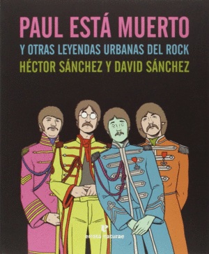 PAUL ESTA MUERTO Y OTRAS LEYENDAS URBANAS DEL ROCK