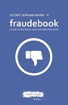 FRAUDEBOOK: LO QUE LA RED SOCIAL HACE CON NUESTRAS VIDAS