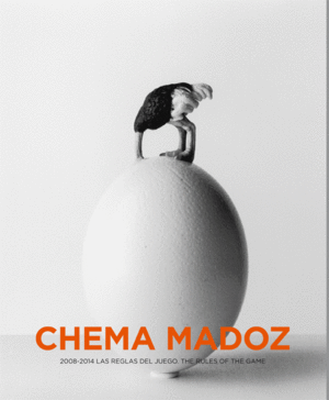 CHEMA MADOZ 2008-2014 REGLAS DEL JUEGO