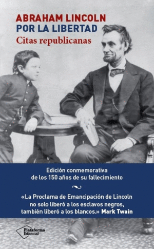 ABRAHAM LINCOLN. POR LA LIBERTAD