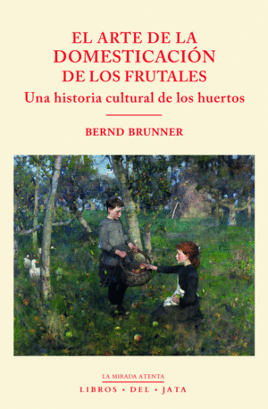 ARTE DE LA DOMESTICACION DE LOS FRUTALES, EL