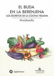 EL BUDA EN LA BERENJENA. LOS SECRETOS DE LA COCINA VEGANA