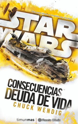 STAR WARS CONSECUENCIAS LA DEUDA DE VIDA (NOVELA)