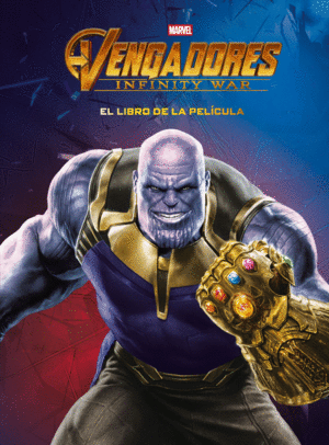 VENGADORES. INFINITY WAR. EL LIBRO DE LA PEL­CULA