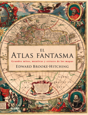 EL ATLAS FANTASMA - GRANDES MITOS, MENTIRAS Y ERRO