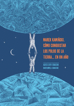 MAREK KAMINSKI. CÓMO CONQUISTAR LOS POLOS DE LA TIERRA... EN