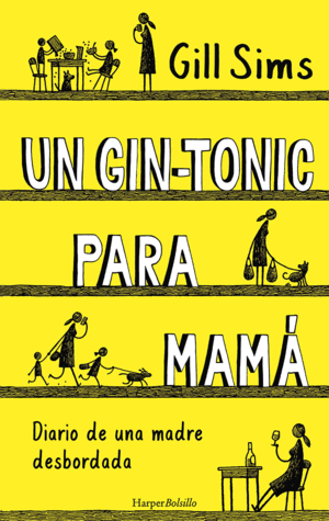 UN GIN-TONIC PARA MAMÁ. DIARIO DE UNA MADRE DESBORDADA